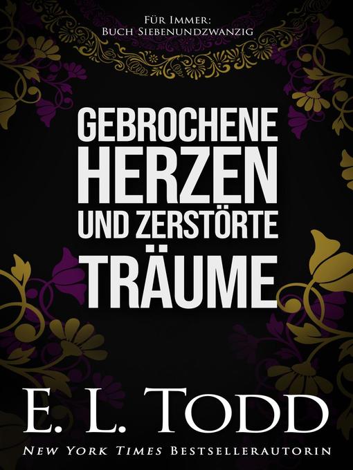 Title details for Gebrochene Herzen und zerstörte Träume by E. L. Todd - Available